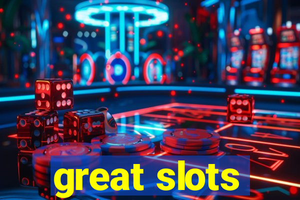 great slots